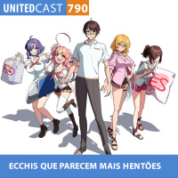 UNITEDcast #790 - ECHIS QUE PARECEM MAIS HENTÕES