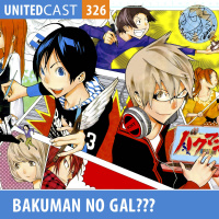 UNITEDcast #326 - Bakuman no Gal???