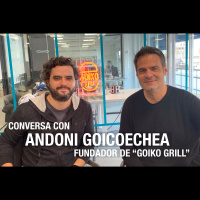Conversación con Andoni Goicoechea (fundador de Goiko Grill