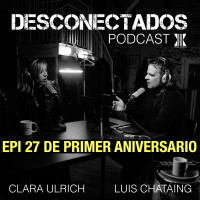 EPI 27 DESCONECTADOS de primer aniversario