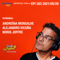 EPI 303 ARRIBA MIAMI Andreína Monsalve / Alejandro Vicuña / Noris Joffre