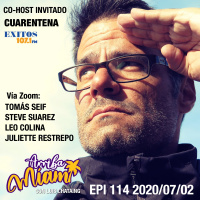 EPI 114 ARRIBA MIAMI Tomás Seif / Steve Suárez / Leo Colina / Juliette Restrepo