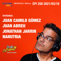 EPI 256 ARRIBA MIAMI Juan Camilo Gómez / Juan Abreu / Jonathan Jarrin Paludi / Nanutria