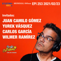 EPI 253 ARRIBA MIAMI Juan Camilo Gómez / Yurek Vásquez / Carlos García / Wilmer Ramírez