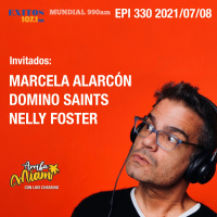 EPI 330 ARRIBA MIAMI Marcela Alarcón / Domino Saints / Nelly Foster
