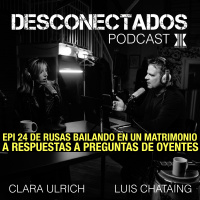 EPI 24 DESCONECTADOS de rusas bailando en matrimonio a respuestas a preguntas de oyentes