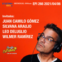EPI 266 ARRIBA MIAMI Juan Camilo Gómez / Silvana Araujo / Leo Deluglio / Wilmer Ramírez