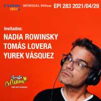 EPI 283 ARRIBA MIAMI Nadia Rowinsky / Tomás Lovera / Yurek Vásquez