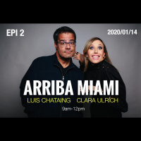 EPI 2 ARRIBA MIAMI con Luis Chataing y Clara Ulrich