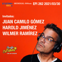 EPI 262 ARRIBA MIAMI Juan Camilo Gómez / Harold Jiménez / Wilmer Ramírez