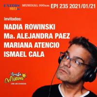 EPI 235 ARRIBA MIAMI Nadia Rowinski / Mariana Atencio / Ismael Cala / María Alejandra Paez