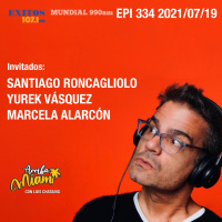 EPI 334 ARRIBA MIAMI Santiago Roncagliolo / Yurek Vásquez / Marcela Alarcón