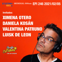 EPI 246 Ximena Otero / Daniela Kosán / Valentina Patruno / Luisk De León / Julio López