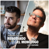 2020/05/07 REBOTANDO EL MONOLOGO Luis Chataing y Fernando Sanjiao