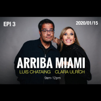 EPI 3 ARRIBA MIAMI con Luis Chataing y Clara Ulrich