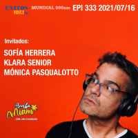 EPI 333 ARRIBA MIAMI Sofía Herrera / Klara Senior / Mónica Pasqualotto