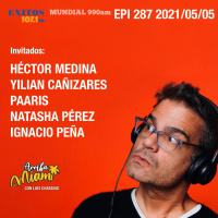 EPI 287 ARRIBA MIAMI Héctor Medina / Yilian Cañizares / PAARIS Natasha Pérez / Ignacio Peña
