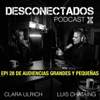 EPI 28 DESCONECTADOS De audiencias grandes y pequeñas