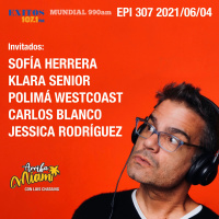 EPI 307 Sofía Herrera y Klara Senior / Polimá Westcoast / Carlos Blanco / Jessica Rodríguez