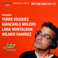 EPI 228 ARRIBA MIAMI Yurek Vásquez / Giancarlo Molero / Lana Montalbán / Wilmer Ramírez