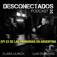 EPI 23 DESCONECTADOS De las primarias en Argentina