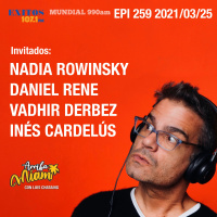 EPI 259 ARRIBA MIAMI Nadia Rowinski / Daniel Rene / Vadhir Derbéz / Inés Cardelús