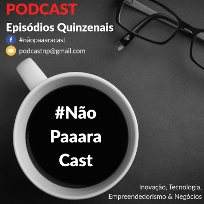 #nãopaaaracast
