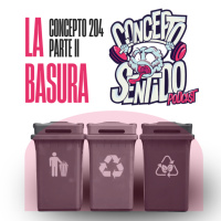 Concepto 204 | LA BASURA (Parte 2) .