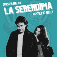 Concepto 187 | LA SERENDIPIA (Parte 1)