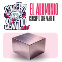 Concepto 209 | ⚪️ EL ALUMINIO (Parte 2) ⚪️