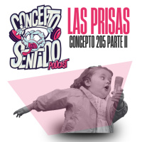 Concepto 205 | LAS PRISAS (Parte 2) .