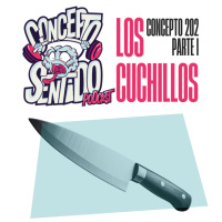Concepto 202 | LOS CUCHILLOS (Parte 1)