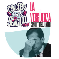 Concepto 198 | LA VERGÜENZA (Parte 1)