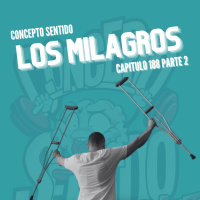 Concepto 188 | LOS MILAGROS (Parte 2)