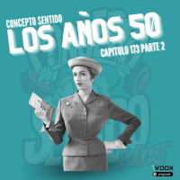 Concepto 173 | LOS AÑOS 50 (Parte 2)