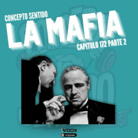 Concepto 172 | LA MAFIA (Parte 2)