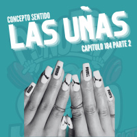 Concepto 183 | LAS UÑAS (Parte 2)