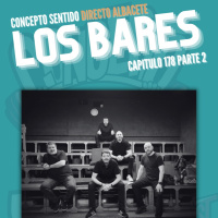 Concepto 178 | LOS BARES (Parte 2)