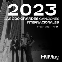 HNMag|T11|721| Las 200 Grandes Canciones Internacionales del 2023 |8ª Parte