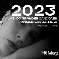 HNMag|T11|708| Las 100 Grandes Canciones Nacionales/Latinas del 2023 |4ª Parte