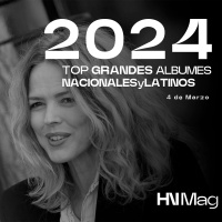 HNMag|T12|736| Top 10 Grandes Álbumes Nacional/Latino del 2024 (Marzo)
