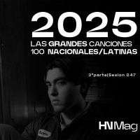 HNMag|T13|847| Las 100 Grandes Canciones Nacionales/Latinas del 2025 |2ª Parte