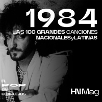 HNMag|T12|776| Las 100 Grandes Canciones Nacionales/Latinas de 1984 |4ª Parte