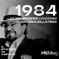 HNMag|T12|774| Las 100 Grandes Canciones Nacionales/Latinas de 1984 |2ª Parte