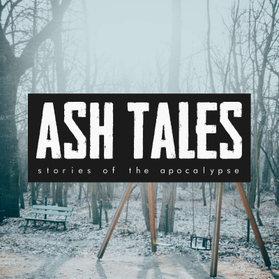 Ash Tales | Stories Of The Apocalypse