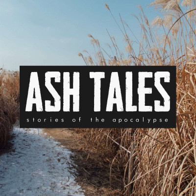 Ash Tales | Stories Of The Apocalypse