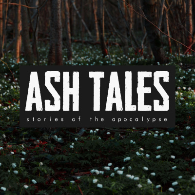 Ash Tales | Stories Of The Apocalypse