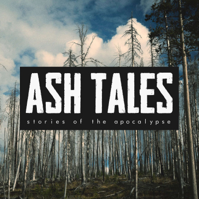 Ash Tales | Stories Of The Apocalypse