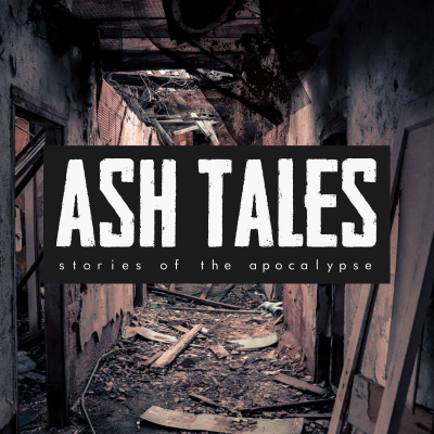 Ash Tales | Stories Of The Apocalypse