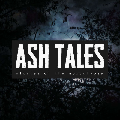 Ash Tales | Stories Of The Apocalypse